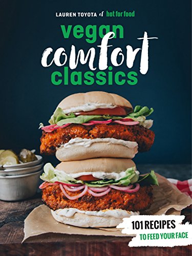 Product Cover Hot for Food Vegan Comfort Classics: 101 Recipes to Feed Your Face [A Cookbook]