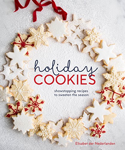 Product Cover Holiday Cookies: Showstopping Recipes to Sweeten the Season [A Baking Book]