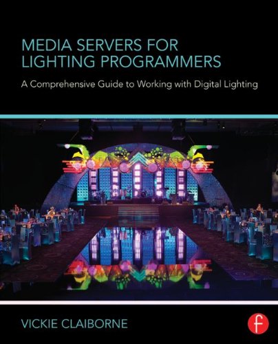 Product Cover Media Servers for Lighting Programmers: A Comprehensive Guide to Working with Digital Lighting