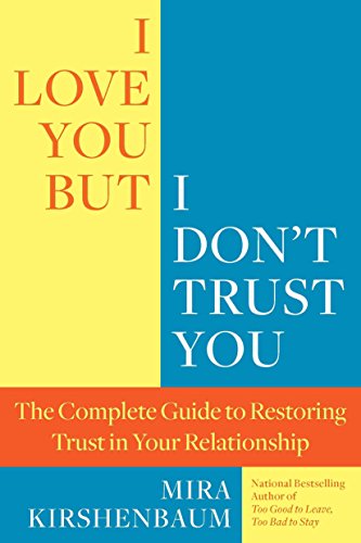 Product Cover I Love You But I Don't Trust You: The Complete Guide to Restoring Trust in Your Relationship