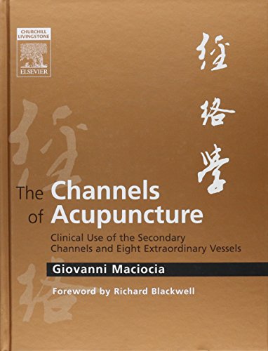Product Cover The Channels of Acupuncture: Clinical Use of the Secondary Channels and Eight Extraordinary Vessels