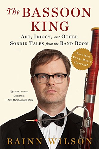 Product Cover The Bassoon King: Art, Idiocy, and Other Sordid Tales from the Band Room