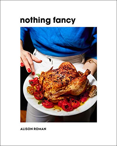 Product Cover Nothing Fancy: Unfussy Food for Having People Over