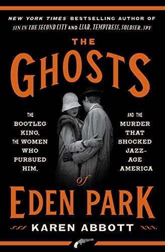 Product Cover The Ghosts of Eden Park: The Bootleg King, the Women Who Pursued Him, and the Murder That Shocked Jazz-Age America