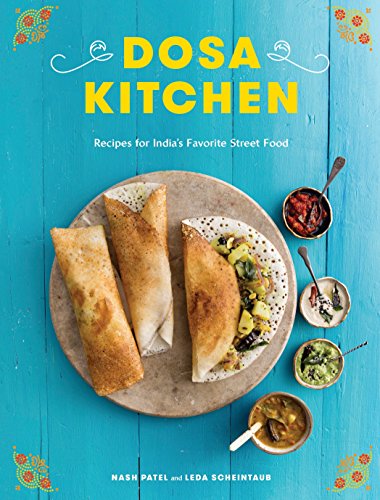 Product Cover Dosa Kitchen: Recipes for India's Favorite Street Food: A Cookbook
