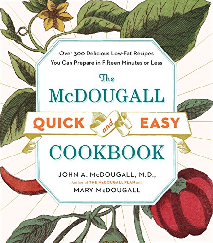 Product Cover The McDougall Quick and Easy Cookbook: Over 300 Delicious Low-Fat Recipes You Can Prepare in Fifteen Minutes or Less