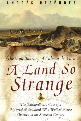Product Cover A Land So Strange: The Epic Journey of Cabeza de Vaca