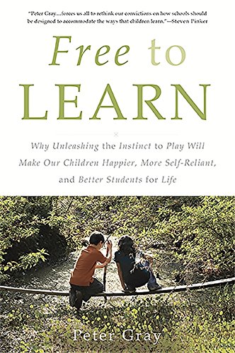 Product Cover Free to Learn: Why Unleashing the Instinct to Play Will Make Our Children Happier, More Self-Reliant, and Better Students for Life