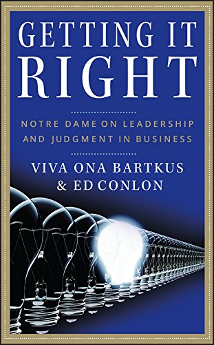 Product Cover Getting It Right: Notre Dame on Leadership and Judgment in Business