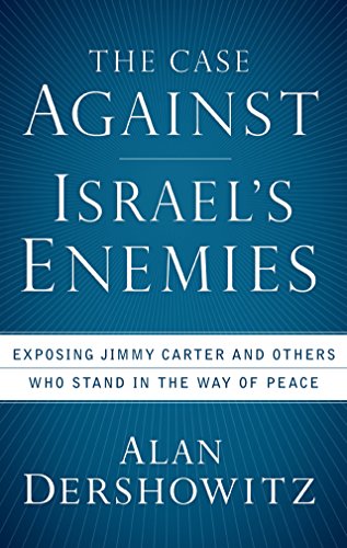 Product Cover The Case Against Israel's Enemies: Exposing Jimmy Carter and Others Who Stand in the Way of Peace