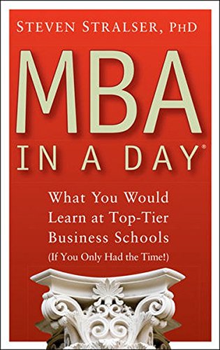 Product Cover MBA In A Day: What You Would Learn At Top-Tier Business Schools (If You Only Had The Time!)