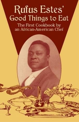 Product Cover Rufus Estes' Good Things to Eat: The First Cookbook by an African-American Chef (Dover Cookbooks)