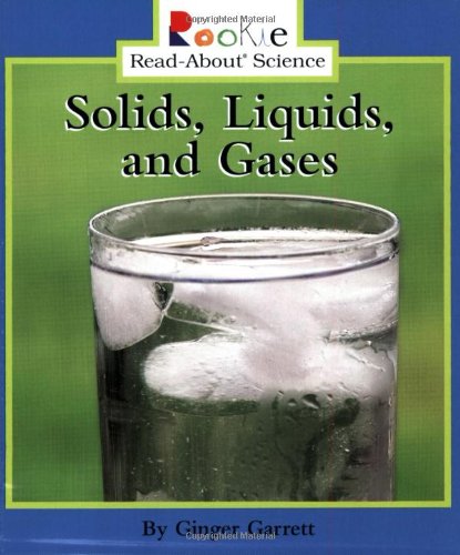 Product Cover Solids, Liquids, and Gases (Rookie Read-About Science: Physical Science: Previous Editions)