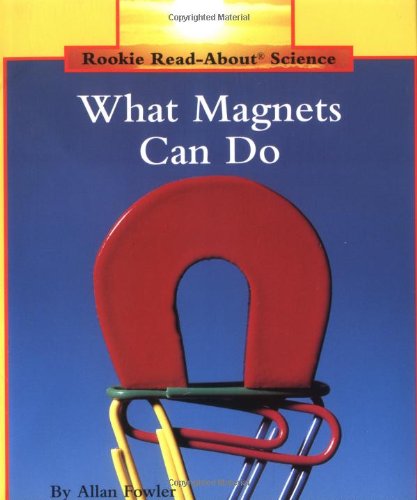 Product Cover What Magnets Can Do (Rookie Read-About Science: Physical Science: Previous Editions) (Rookie Read-About Science (Paperback))