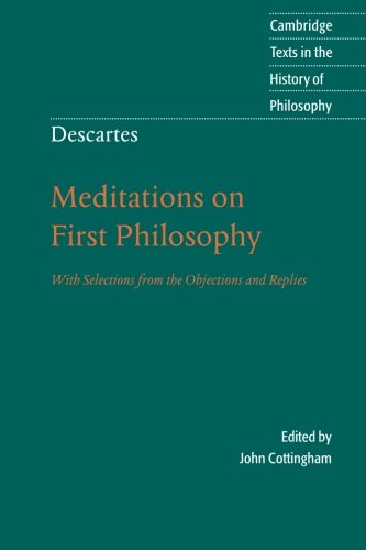 Product Cover Descartes: Meditations on First Philosophy: With Selections from the Objections and Replies (Cambridge Texts in the History of Philosophy)