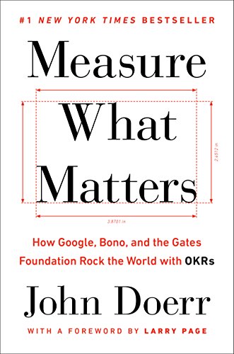 Product Cover Measure What Matters: How Google, Bono, and the Gates Foundation Rock the World with OKRs