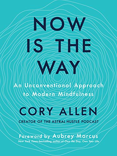 Product Cover Now Is the Way: An Unconventional Approach to Modern Mindfulness