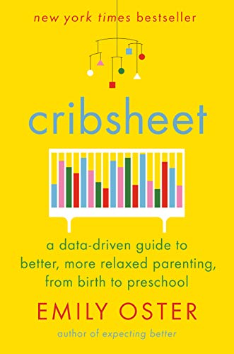 Product Cover Cribsheet: A Data-Driven Guide to Better, More Relaxed Parenting, from Birth to Preschool