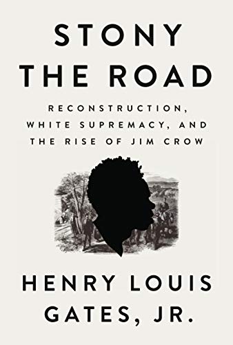 Product Cover Stony the Road: Reconstruction, White Supremacy, and the Rise of Jim Crow