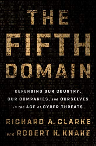 Product Cover The Fifth Domain: Defending Our Country, Our Companies, and Ourselves in the Age of Cyber Threats