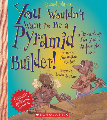 Product Cover You Wouldn't Want to Be a Pyramid Builder! (Revised Edition) (You Wouldn't Want to...: Ancient Civilization)