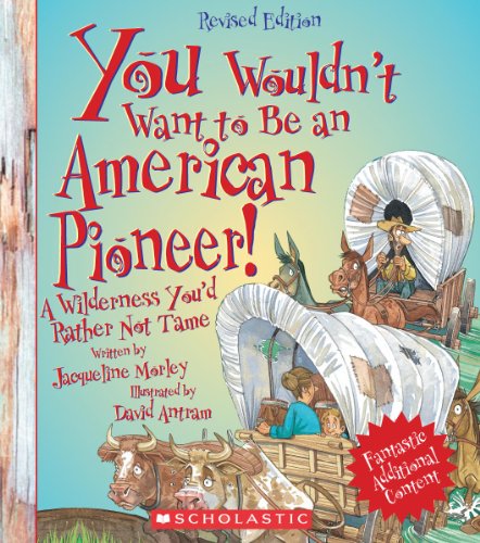 Product Cover You Wouldn't Want to Be an American Pioneer! (Revised Edition) (You Wouldn't Want to...: American History)