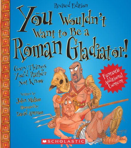 Product Cover You Wouldn't Want to Be a Roman Gladiator! (Revised Edition) (You Wouldn't Want to...: Ancient Civilization)