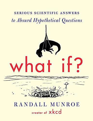 Product Cover What If?: Serious Scientific Answers to Absurd Hypothetical Questions
