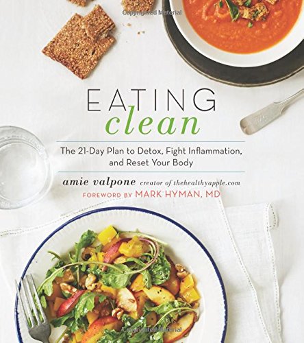 Product Cover Eating Clean: The 21-Day Plan to Detox, Fight Inflammation, and Reset Your Body