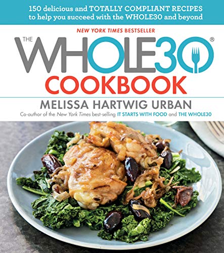 Product Cover The Whole30 Cookbook: 150 Delicious and Totally Compliant Recipes to Help You Succeed with the Whole30 and Beyond