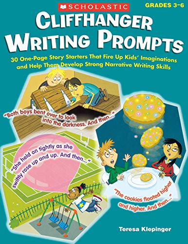 Product Cover Cliffhanger Writing Prompts: 30 One-Page Story Starters That Fire Up Kids’ Imaginations and Help Them Develop Strong Narrative Writing Skills
