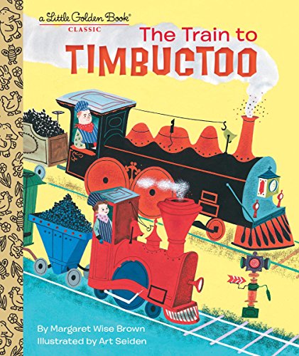 Product Cover The Train to Timbuctoo (Little Golden Book)
