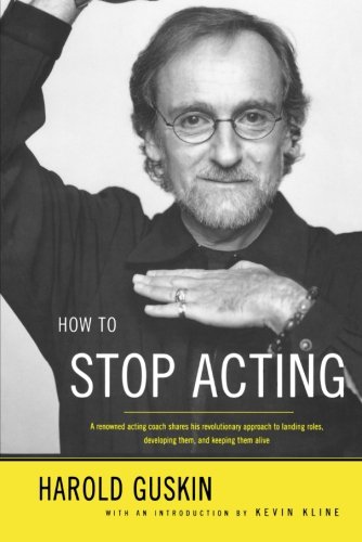 Product Cover How to Stop Acting: A Renowned Acting Coach Shares His Revolutionary Approach to Landing Roles, Developing Them and Keeping them Alive