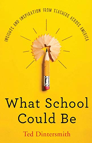Product Cover What School Could Be: Insights and Inspiration from Teachers Across America