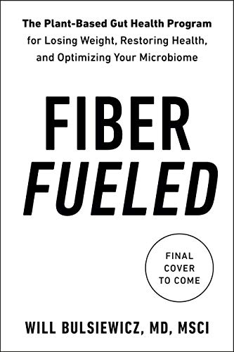 Product Cover Fiber Fueled: The Plant-Based Gut Health Program for Losing Weight, Restoring Your Health, and Optimizing Your Microbiome