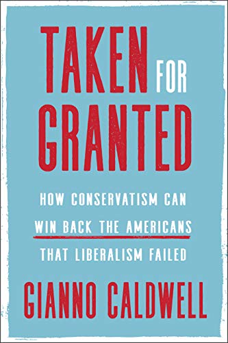 Product Cover Taken for Granted: How Conservatism Can Win Back the Americans That Liberalism Failed
