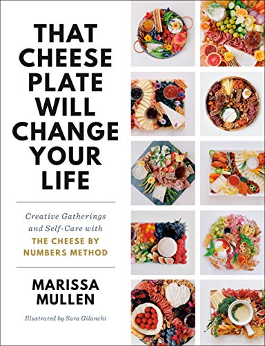 Product Cover That Cheese Plate Will Change Your Life: Creative Gatherings and Self-Care with the Cheese By Numbers Method