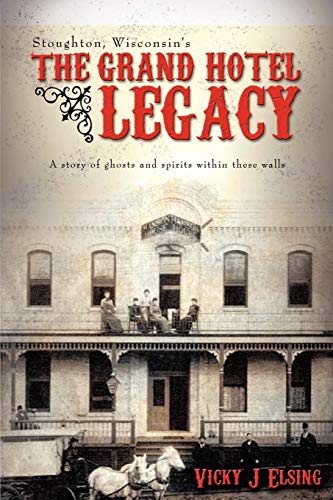 Product Cover Stoughton, Wisconsin's THE GRAND HOTEL LEGACY: A story of ghosts and spirits within these walls