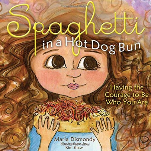 Product Cover Spaghetti in a Hot Dog Bun: Having the Courage To Be Who You Are