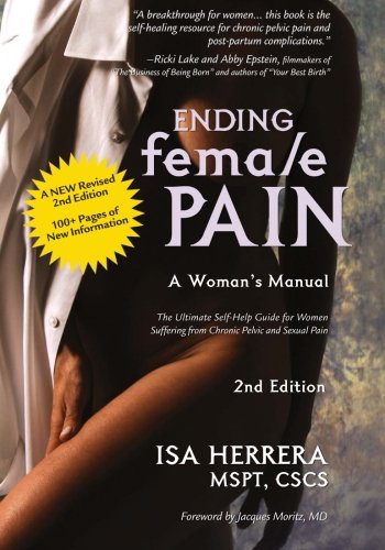 Product Cover Ending Female Pain, A Woman's Manual, Expanded 2nd Edition: The Ultimate Self-Help Guide for Women Suffering From Chronic Pelvic and Sexual Pain