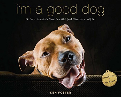 Product Cover I'm a Good Dog: Pit Bulls, America's Most Beautiful (and Misunderstood) Pet