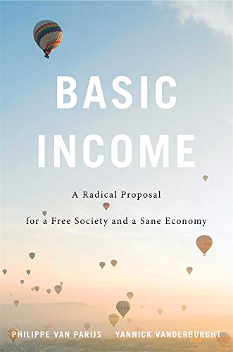 Product Cover Basic Income: A Radical Proposal for a Free Society and a Sane Economy