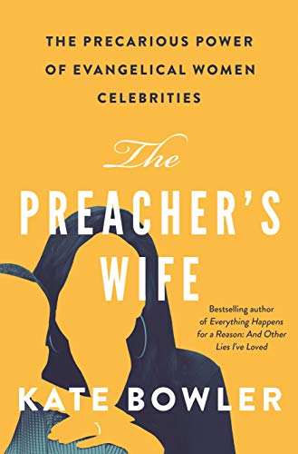 Product Cover The Preacher's Wife: The Precarious Power of Evangelical Women Celebrities