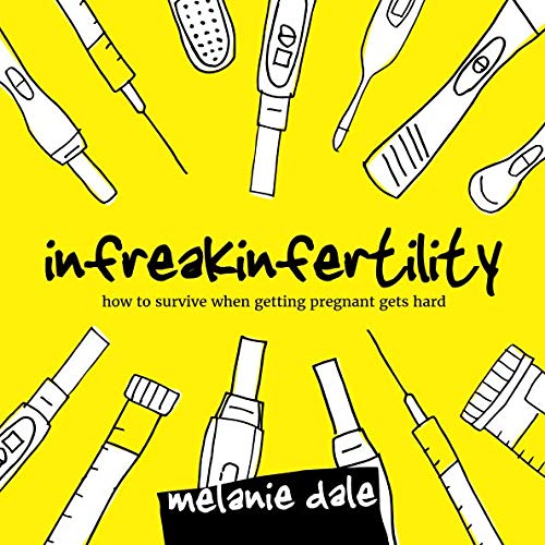 Product Cover Infreakinfertility: How to Survive When Getting Pregnant Gets Hard