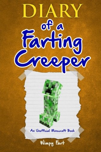 Product Cover Diary of a Farting Creeper: Book 1: Why Does the Creeper Fart When He Should Explode? (Volume 1)