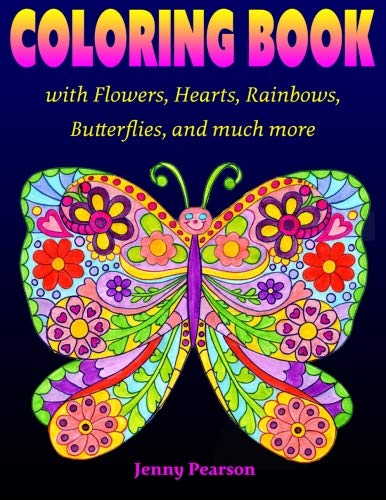 Product Cover Coloring Book with Flowers, Hearts, Rainbows, Butterflies, and much more: for all ages from Tweens to Adults
