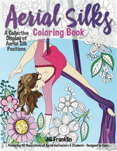Product Cover Aerial Silks Coloring Book: A Collective Display of Aerial Silk Positions (Volume 1)