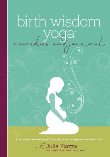 Product Cover Birth Wisdom Yoga Remedies & Journal: A Complete Prenatal Yoga Flow and Guide for the Beginner to Advanced