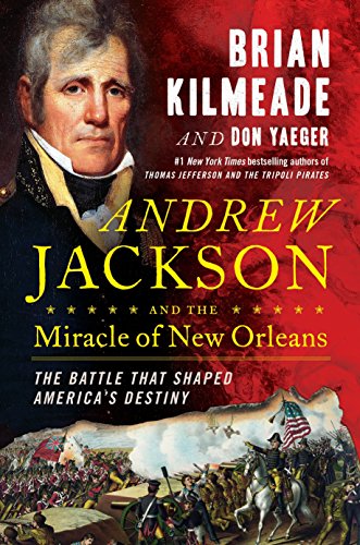 Product Cover Andrew Jackson and the Miracle of New Orleans: The Battle That Shaped America's Destiny