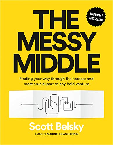 Product Cover The Messy Middle: Finding Your Way Through the Hardest and Most Crucial Part of Any Bold Venture